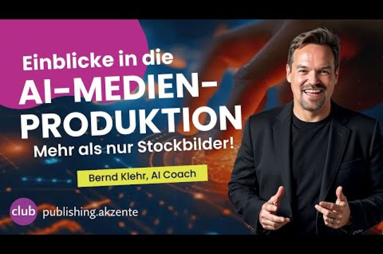 Bernd Klehr – Einblicke in die AI-Medienproduktion – mehr als nur Stockbilder!