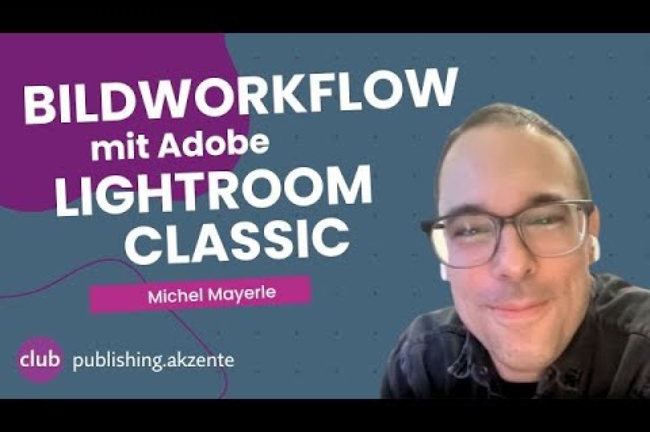 Michel Mayerle – Bildworkflow mit Adobe Lightroom Classic