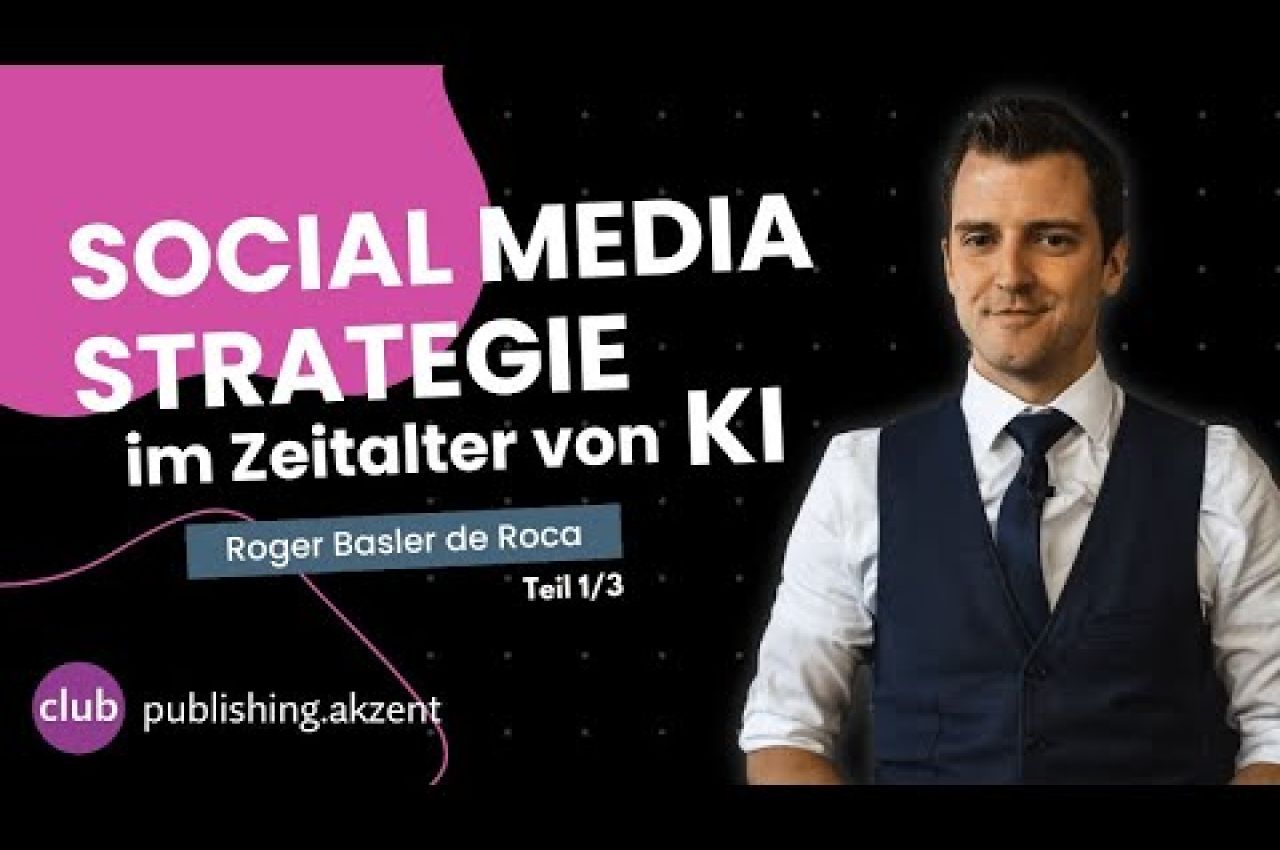 Roger Basler de Roca – Social Media Strategie im Zeitalter von KI – Event 1/3