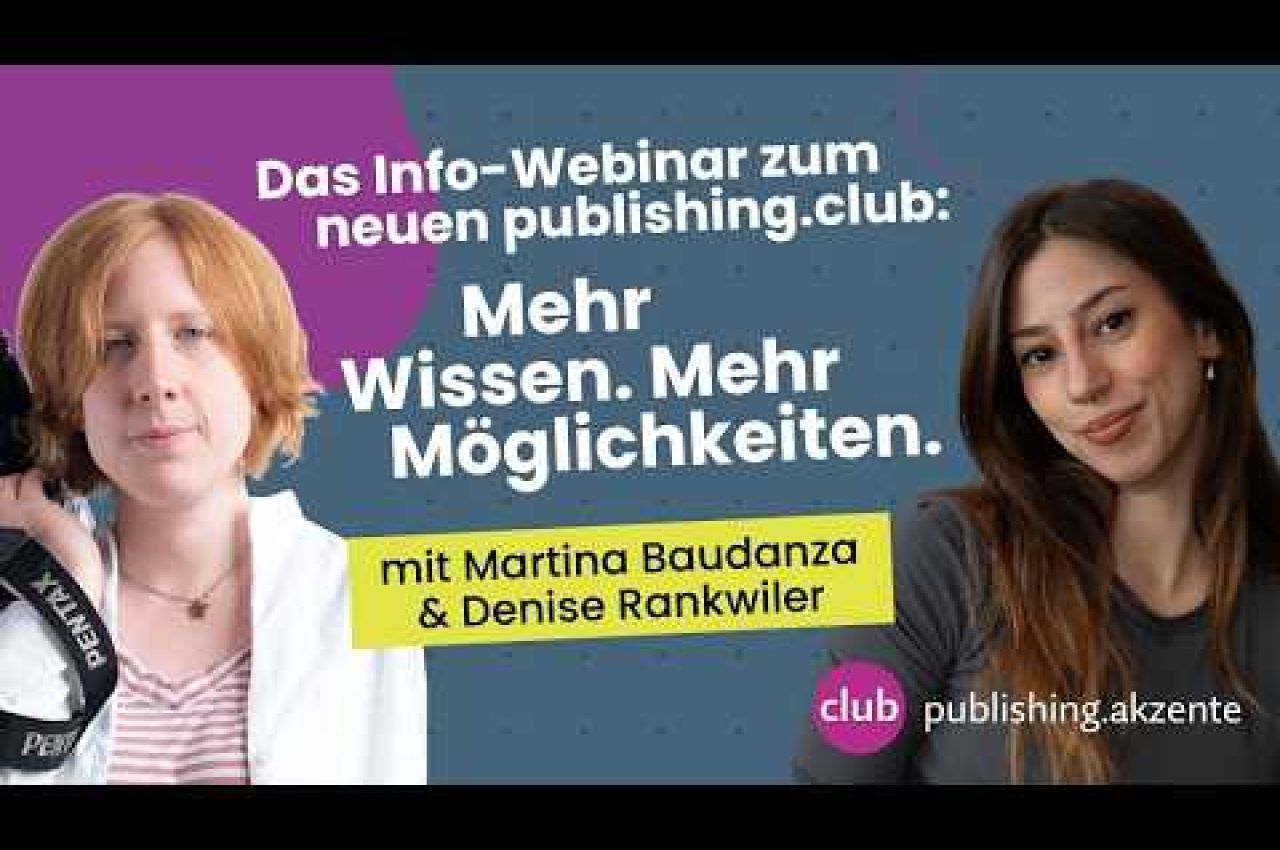 publishing.akzent «Info-Webinar zum neuen publishing club: Mehr Wissen. Mehr Möglichkeiten.»